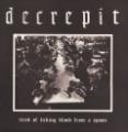 Decrepit - Tired of Licking Blood from a Spoon