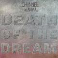 Channel the Animal - Death of the Dream
