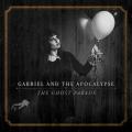 Gabriel And The Apocalypse - The Ghost Parade