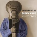 Snowy White &amp; The White Flames - Something On Me