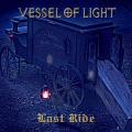 Vessel Of Light - Last Ride