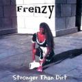 Frenzy - Stronger Than Dirt
