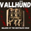 Vallhünd - Millions of the Mouthless Dead