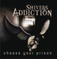 Shivers Addiction - Choose Your Prison