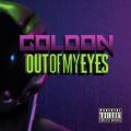 Out Of My Eyes - Goldon
