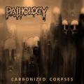 Pathology - Carbonized Corpses
