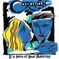 Caravan - It's None Of Your Business (Lossless)