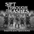 Sift Through the Ashes - Insufficient Questions (EP)