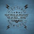 Screaming Eagles - High Class Rock ‘N’ Roll