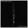 The Slow Light - Pillar's Dust