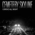 Cemetery Skyline - I Drove All Night (cover Cindy Lauper) (Song)